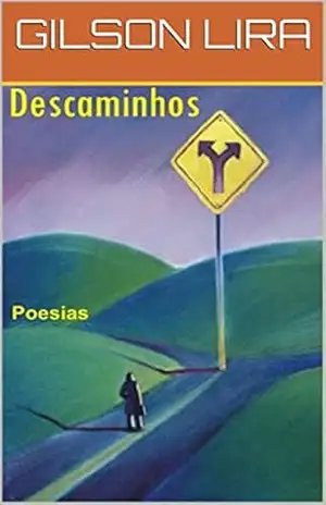 DESCAMINHOS: CRÔNICAS E POESIAS – GILSON LIRA