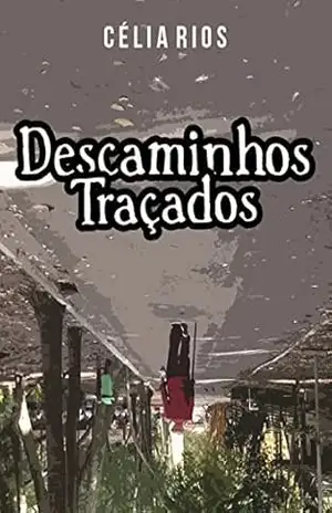 DESCAMINHOS TRAÇADOS – Célia Rios