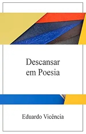 Descansar em Poesia – Eduardo Vicência Descansar em Poesia – Eduardo Vicência