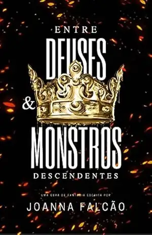 Descendentes: Entre Deuses e Monstros (vol 1) Edição corrigida – JOANNA FALCÃO