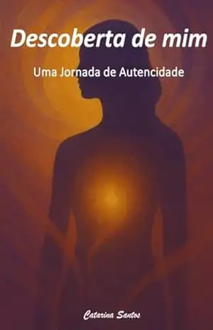 Capa do livro Descoberta de mim: Uma Jornada de Autencidade - Catarina  Santos