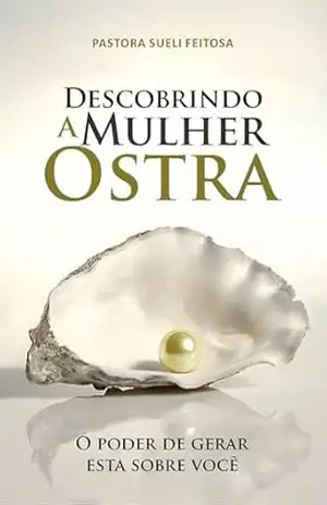 Capa do livro Descobrindo a Mulher Ostra - Sueli Feitosa