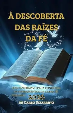 DESCOBRINDO AS RAÍZES DA FÉ: Quiz Interativo para Aprender os Fundamentos da Nossa Fé – Volume 1 – carlo sciarrino