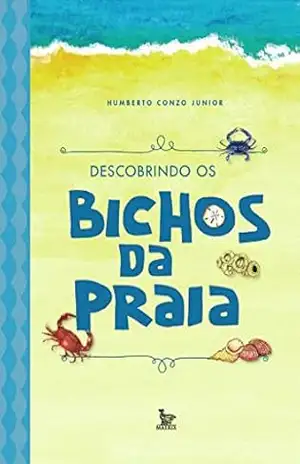 Capa do livro Descobrindo os bichos da praia - Humberto Conzo Junior