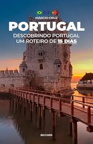 Descobrindo Portugal: Um Roteiro de 15 dias (Viver em Portugal Livro 2) – Márcio  Cruz