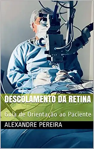 Baixar Descolamento da Retina: Guia de Orientação ao Paciente (Orientações aos Pacientes) pdf, epub, mobi, eBook