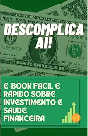 Descomplica aí!: Aprenda a tomar o controle das suas finanças com este guia completo e prático. – Yuri Gimenes Descomplica aí!: Aprenda a tomar o controle das suas finanças com este guia completo e prático. – Yuri Gimenes