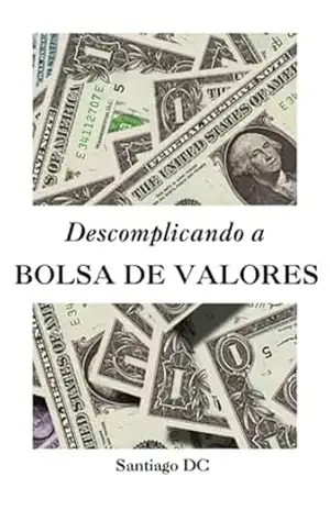 Descomplicando A Bolsa De Valores - Santiago Dc Descomplicando A Bolsa De Valores - Santiago Dc