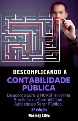 Capa do livro Descomplicando a Contabilidade Pública: De acordo com o MCASP e NBCTSP - Wesmey Silva