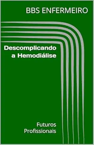Capa do livro Descomplicando a Hemodiálise: Futuros Profissionais - BBS ENFERMEIRO