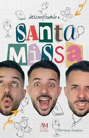 Descomplicando a Santa Missa – Matheus Pinheiro Descomplicando a Santa Missa – Matheus Pinheiro