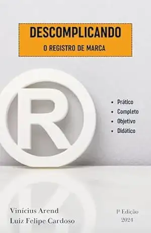 Capa do livro DESCOMPLICANDO O REGISTRO DE MARCA - Vinícius Rodrigues de Freitas Arend
