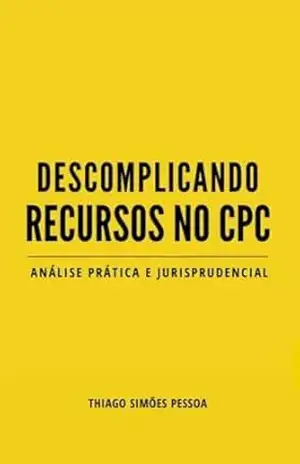 Capa do livro Descomplicando Recursos no CPC: Edição 2025 (Descomplicando o CPC) - Thiago Simões Pessoa