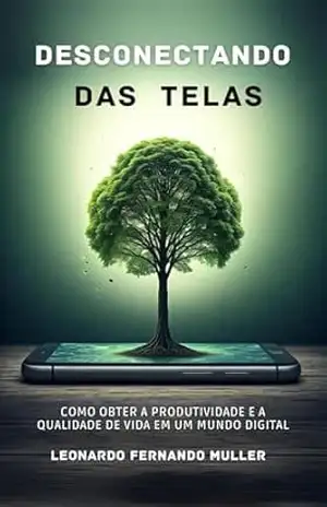 Desconectando das Telas – Leonardo Fernando Muller