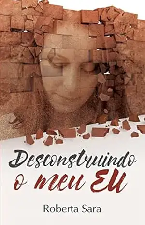 Capa do livro Desconstruindo o meu Eu (Versão digital) - Roberta  Sara