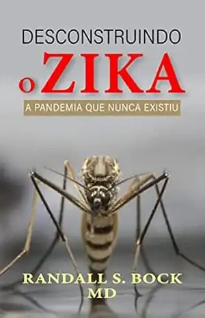 Capa do livro Desconstruindo o Zika: A Pandemia Que Nunca Existiu - Randall Bock