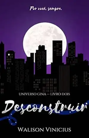 Desconstruir (Universo Gina Livro 2) – Walison Vinicius Desconstruir (Universo Gina Livro 2) – Walison Vinicius