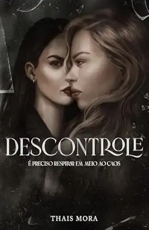 Descontrole: Um dark romance sáfico com age gap – Thais  Mora
