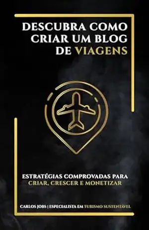 Descubra como criar um blog de viagens – Carlos Jobs