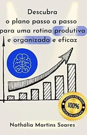 Capa do livro Descubra o plano passo a passo para uma rotina produtiva e organizada e eficaz - Nathália  Martins Soares