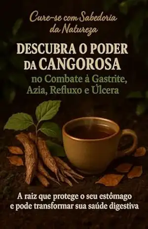 Descubra o Poder da Cangorosa no Combate à Gastrite, Azia, Refluxo e úlcera – Michael Menezes Machado