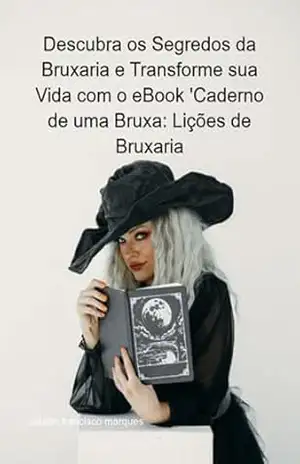Capa do livro Descubra Os Segredos Da Bruxaria E Transforme Sua Vida Com O Ebook 'caderno De Uma Bruxa: Lições De Bruxaria - Jideon Francisco Marques