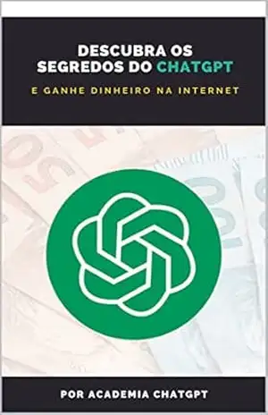 Descubra os segredos do ChatGPT: e ganhe dinheiro na internet – Academia ChatGPT Descubra os segredos do ChatGPT: e ganhe dinheiro na internet – Academia ChatGPT