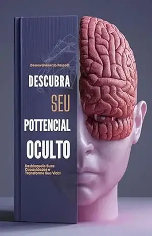 Descubra Seu Potencial Oculto: Desbloqueie Suas Capacidades e Transforme Sua Vida! – Virgilio Ferraz