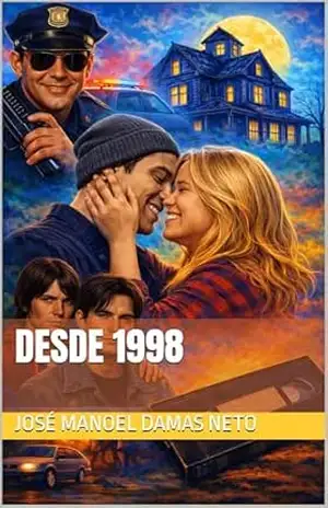 Desde 1998 (Desde 1998 – A verdadeira história entre diferentes famílias e amigos.) – José Manoel Damas Neto Desde 1998 (Desde 1998 – A verdadeira história entre diferentes famílias e amigos.) – José Manoel Damas Neto