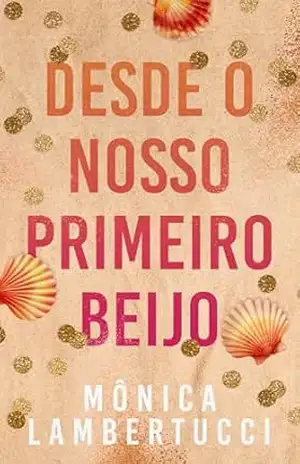 Desde o Nosso Primeiro Beijo – Mônica Lambertucci Desde o Nosso Primeiro Beijo – Mônica Lambertucci