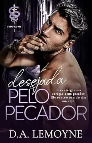 Desejada Pelo Pecador (Seduza–me Livro 1) – D. A.  Lemoyne