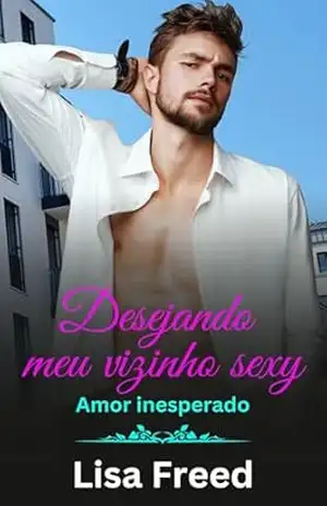Desejando meu vizinho sexy – Lisa Freed