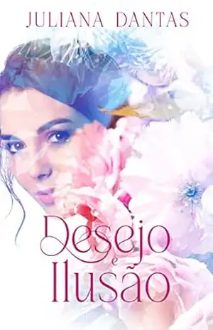 Desejo e Ilusão (Duologia Amor em tempos de guerra Livro 1) – juliana dantas