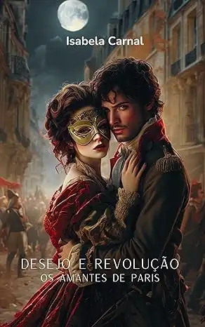 Baixar Desejo e Revolução: Os Amantes de Paris pdf, epub, mobi, eBook