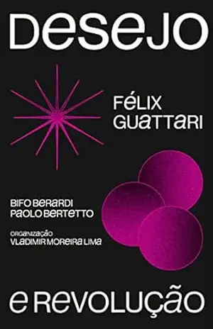 Desejo e revolução – Félix Guattari