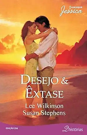 Capa do livro Desejo & Êxtase (Harlequin Jessica Livro 216) - Lee Wilkinson