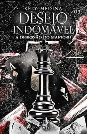 Desejo indomável: A obsessão do mafioso (Império de desejos Livro 3) – Kely  Medina