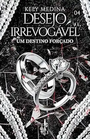 Desejo irrevogável: Um destino forçado (Império de desejos Livro 4) – Kely  Medina