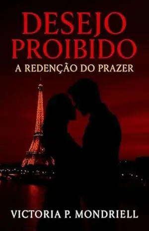 Desejo Proibido: A Redenção do Prazer – Victoria P.  Mondriell