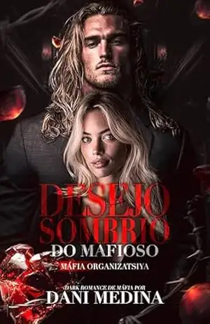 Desejo Sombrio: Desejo Sombrio do Mafioso (Máfia Organizatsiya Livro 1) – DANI  MEDINA