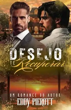 Desejo te Recuperar: Meu Chefe Arrependido (Amor em Reconstrução Livro 2) – Eddy Pierott