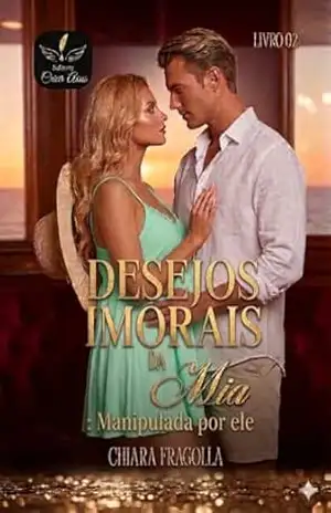 Capa do livro Desejos Imorais da Mia: Manipulada por ele - Chiara  Fragolla