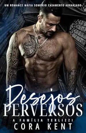 Desejos Perversos: Um Romance Máfia Sombrio Casamento Arranjado (A Família Terlizzi Livro 2) – Cora Kent