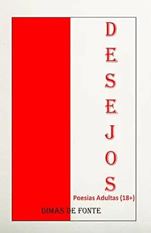 Desejos: Poesias Adultas (18+) – Dimas de Fonte Silva
