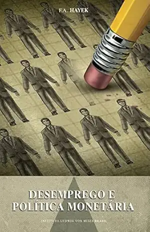 Capa do livro Desemprego e política monetária - F.A. Hayek