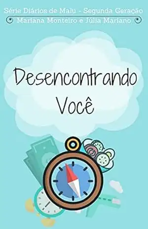 Desencontrando Você (Diários de Malu – Segunda Geração Livro 2) – Mariana Monteiro