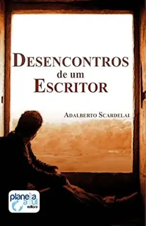 Desencontros de Um Escritor – Adalberto Scardelai