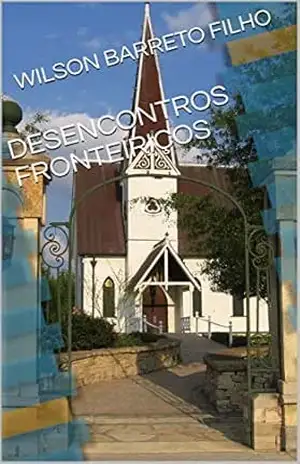 DESENCONTROS FRONTEIRIÇOS – WILSON BARRETO FILHO DESENCONTROS FRONTEIRIÇOS – WILSON BARRETO FILHO