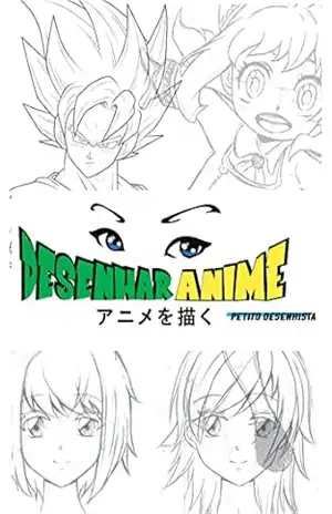 Desenhar Anime – Curso de Desenho (Capitulo 01): Aprenda á desenhar no Estilo Anime / Mangá (Desenhar Anime e Mangá Livro 1) – Albertino Rodrigues Filho
