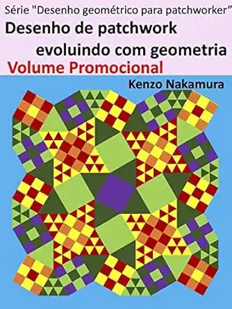 Baixar Desenho de patchwork evoluindo com geometria Volume Promocional (Série ''Desenho geométrico para patchworker” Livro 1) pdf, epub, mobi, eBook